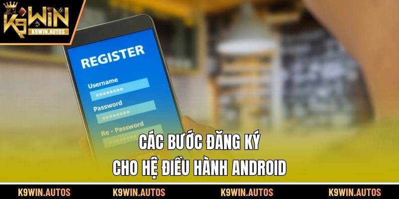 Các bước đăng ký cho hệ điều hành Android