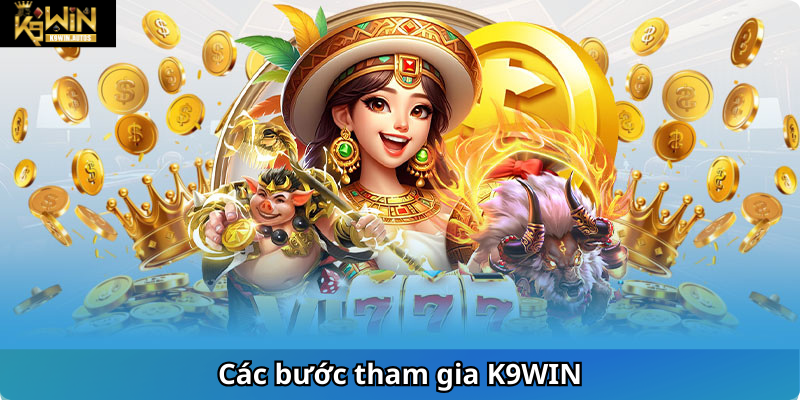 Các bước tham gia K9WIN