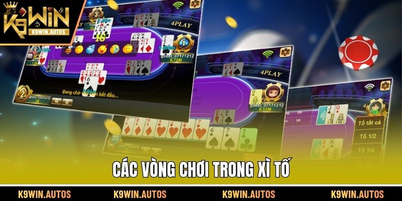 Các vòng chơi trong xì tố