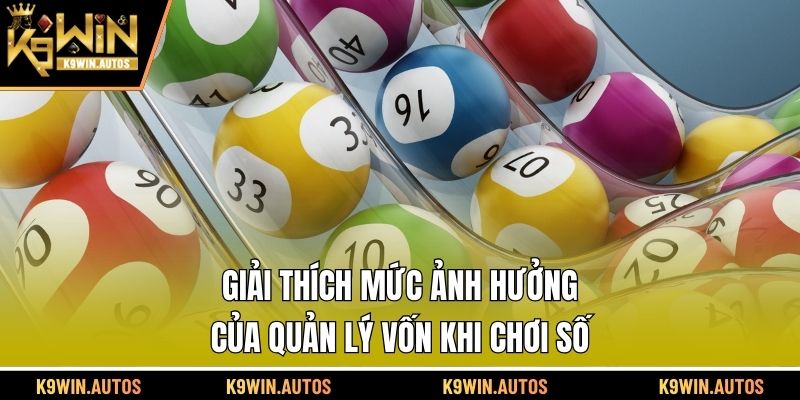 Giải thích mức ảnh hưởng của quản lý vốn khi chơi số