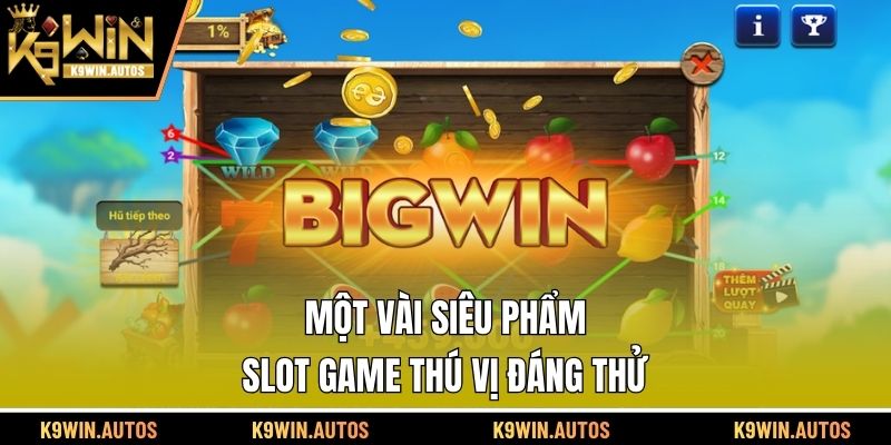 Một vài siêu phẩm slot game thú vị đáng thử
