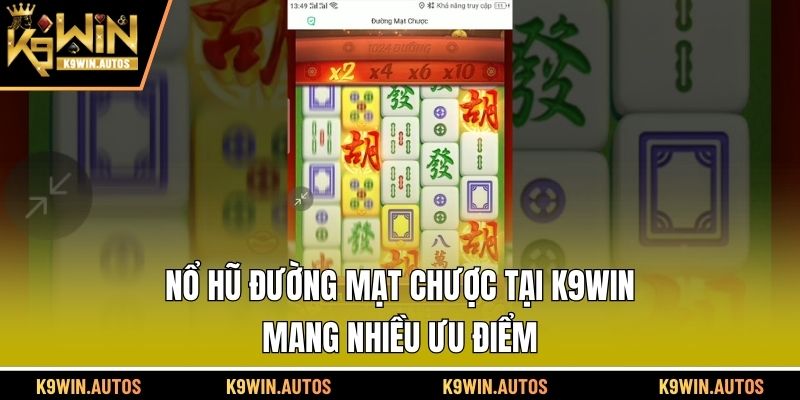 Nổ hũ Đường Mạt Chược tại K9WIN mang nhiều ưu điểm