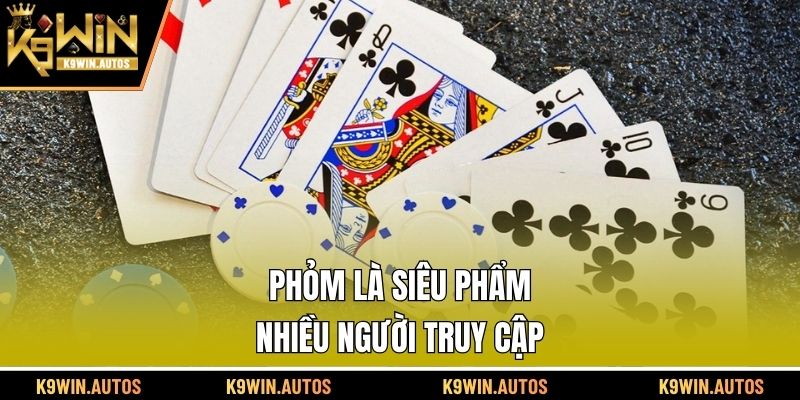 Phỏm là siêu phẩm nhiều người truy cập