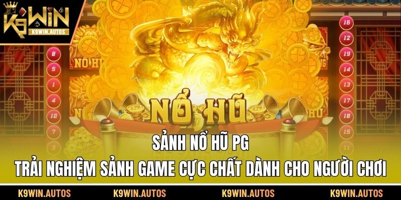 Sảnh nổ hũ PG
