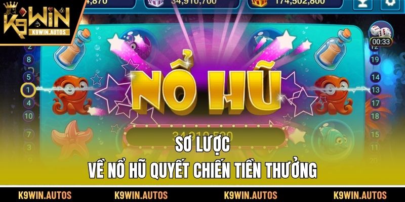 Khám phá sơ lược chế độ nổ hũ quyết chiến tiền thưởng