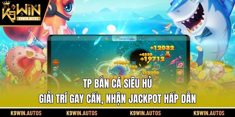 TP Bắn Cá Siêu Hủ